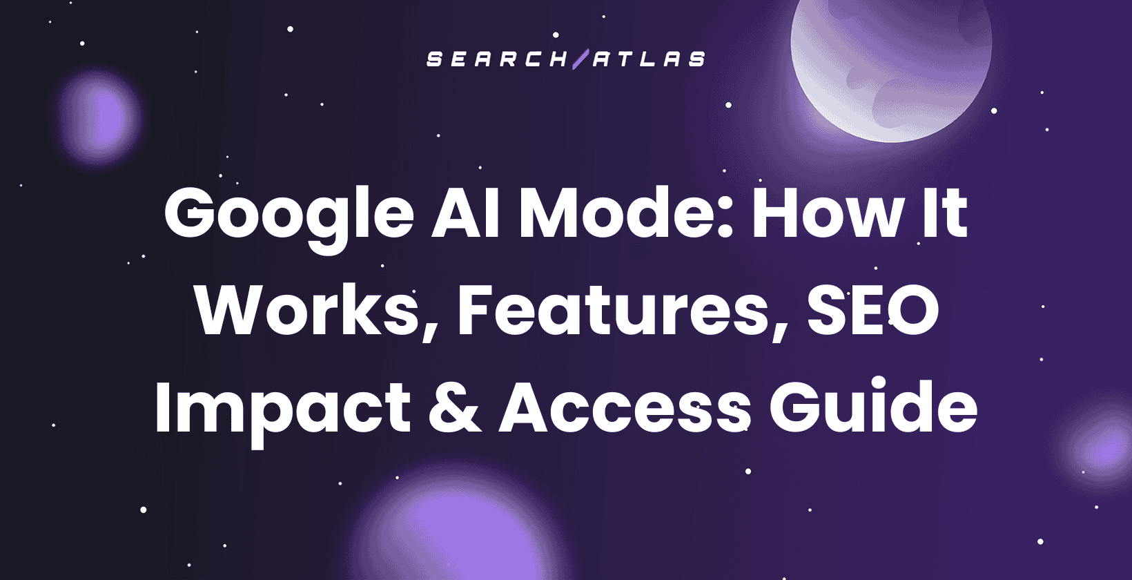Google AI Mode: How It Works, Features, SEO Impact &amp; Access Guide